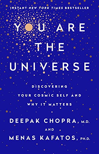 You Are the Universe | Deepak Chopra M D, Menas C Kafatos