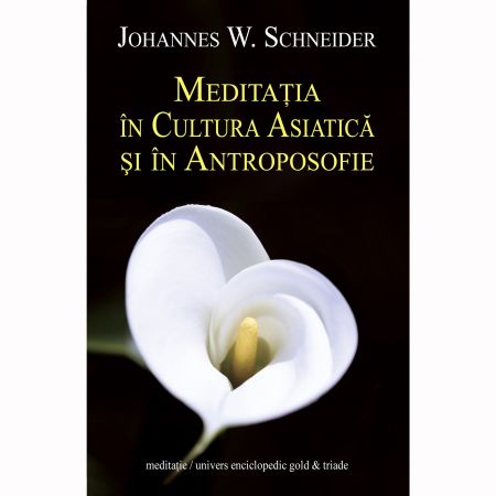 Meditatia in cultura asiatica si in antroposofie | Johannes W. Schneider
