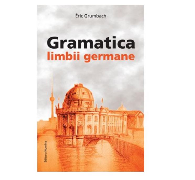 Gramatica Limbii Germane | Eric Grumbach carturesti.ro imagine 2022