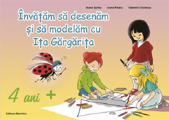 Invatam sa desenam si sa modelam cu Ita Gargarita pentru 4 ani+ | Ioana Suilea carturesti.ro Carte
