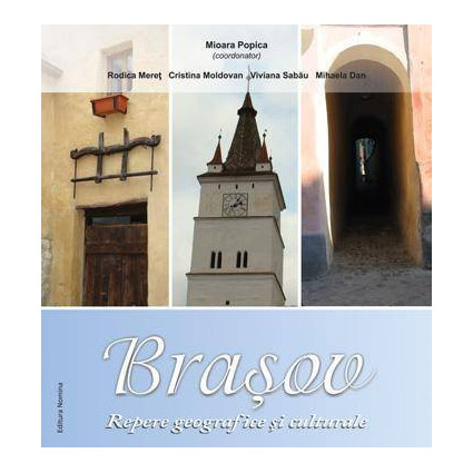 Brasov – Repere geografice si culturale | Mioara Popica carturesti.ro imagine 2022