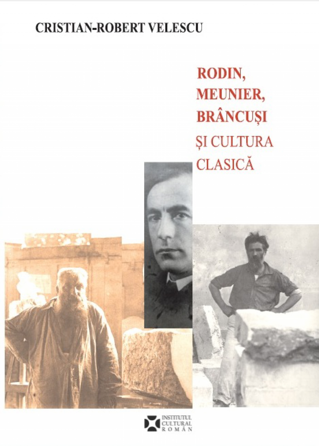 Rodin, Meunier, Brancusi si cultura clasica | Cristian-Robert Velescu