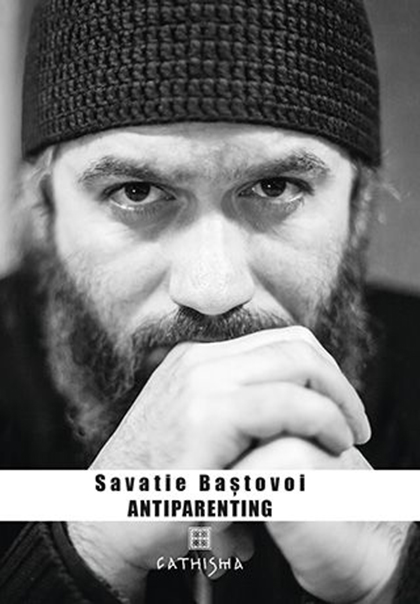 Antiparenting | Savatie Bastovoi carturesti.ro Carte