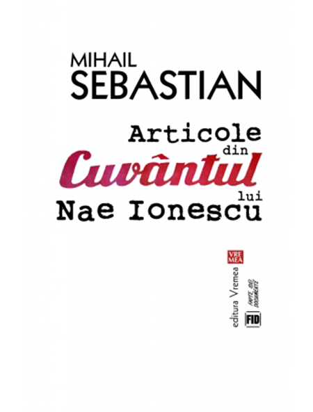 Articole din „Cuvantul” lui Nae Ionescu | Mihai Sebastian