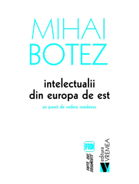 Intelectualii din Europa de Est | Mihai Botez carturesti 2022