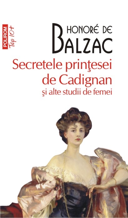 Secretele Printesei De Cadignan Si Alte Studii De Femei | Honore De Balzac