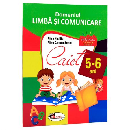 Domeniul Limba si Comunicare Caiet 5-6 Ani | Alice Nichita, Alina Carmen Bozon