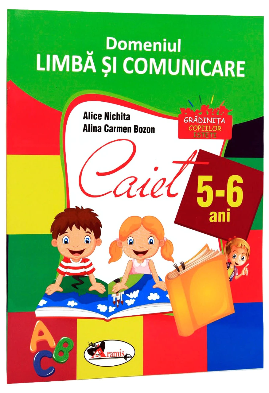 Caiet 5-6 ani – Domeniul Limba si Comunicare | Alice Nichita, Alina Carmen Bozon Aramis Gradinita