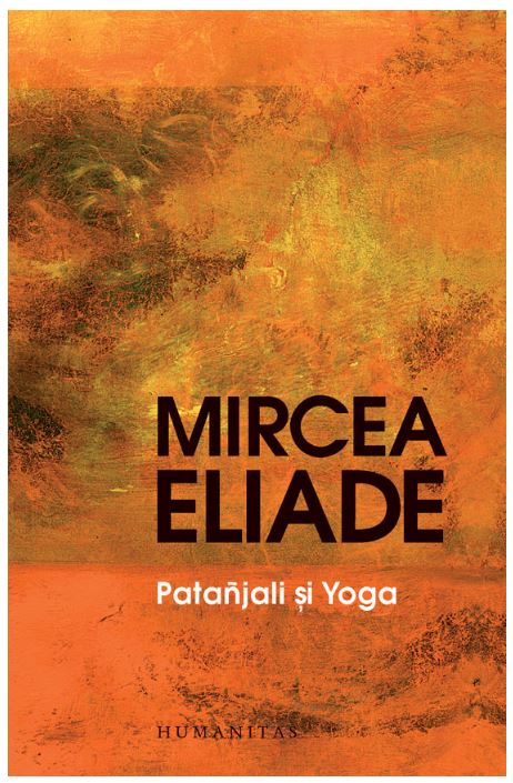 Patanjali si Yoga | Mircea Eliade