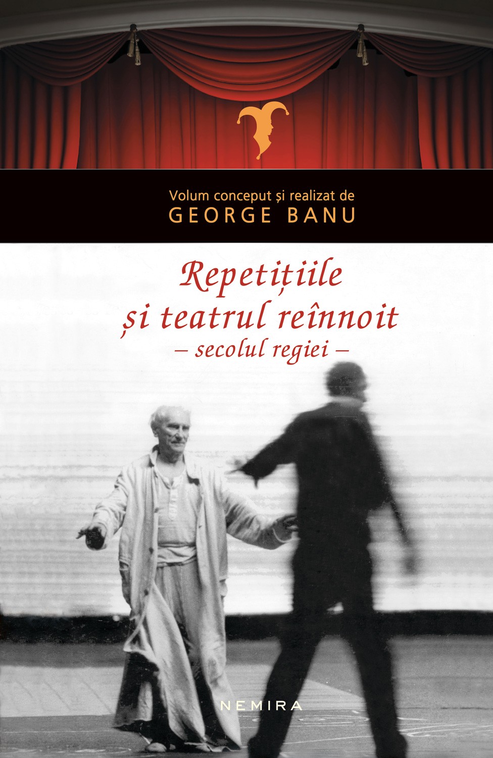 Repetitiile: teatrul reinnoit in secolul regiei | George Banu