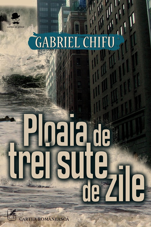 Ploaia de trei sute de zile | Gabriel Chifu carte imagine 2022