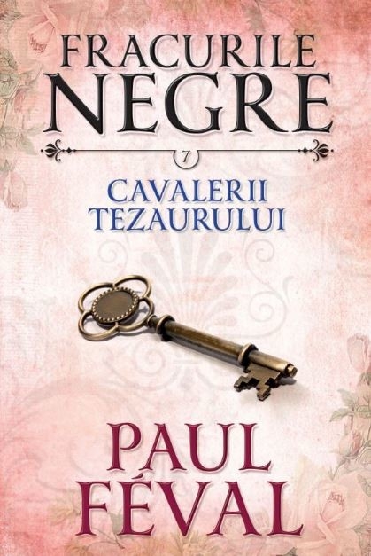 Fracurile negre. Cavalerii tezaurului. Vol. 7 | Paul Feval