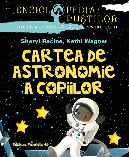 Cartea De Astronomie A Copiilor | Sheryl Racine, Kathi Wagner