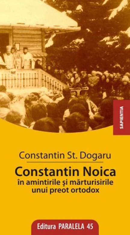 Constantin Noica in amintirile si marturisirile unui preot ortodox | Constantin Stan Dogaru Amintirile imagine 2022