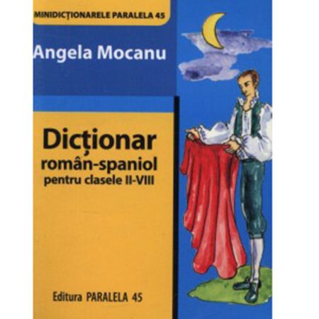 Minidictionar Roman-Spaniol pentru Clasele II-VIII | Angela Mocanu carturesti.ro imagine 2022