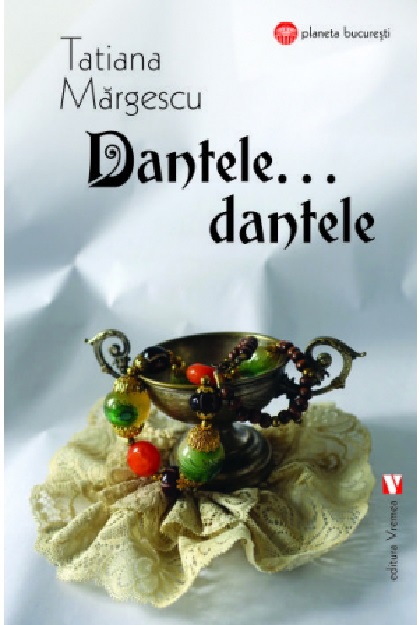 Dantele, dantele… | Tatiana Margescu carturesti.ro