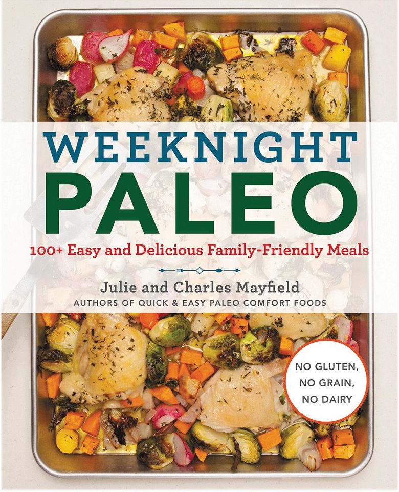 Weeknight Paleo | Julie Mayfield, Charles Mayfield