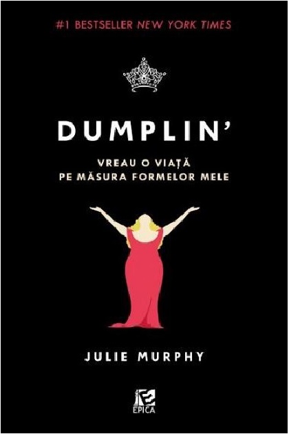 PDF Dumplin’. Vreau o viata pe masura formelor mele | Julie Murphy carturesti.ro Carte