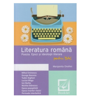 Literatura romana. Poezia. epoci si ideologii literare pentru BAC | Margareta Onofrei