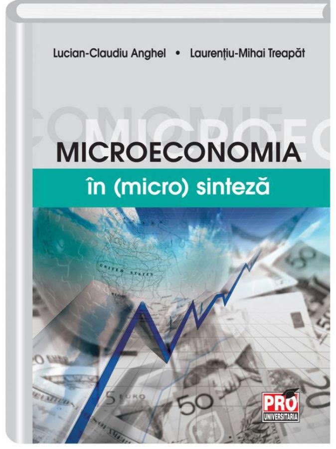 Microeconomia in (micro)sinteza | Lucian Claudiu Anghel, Laurentiu Mihai Treapat