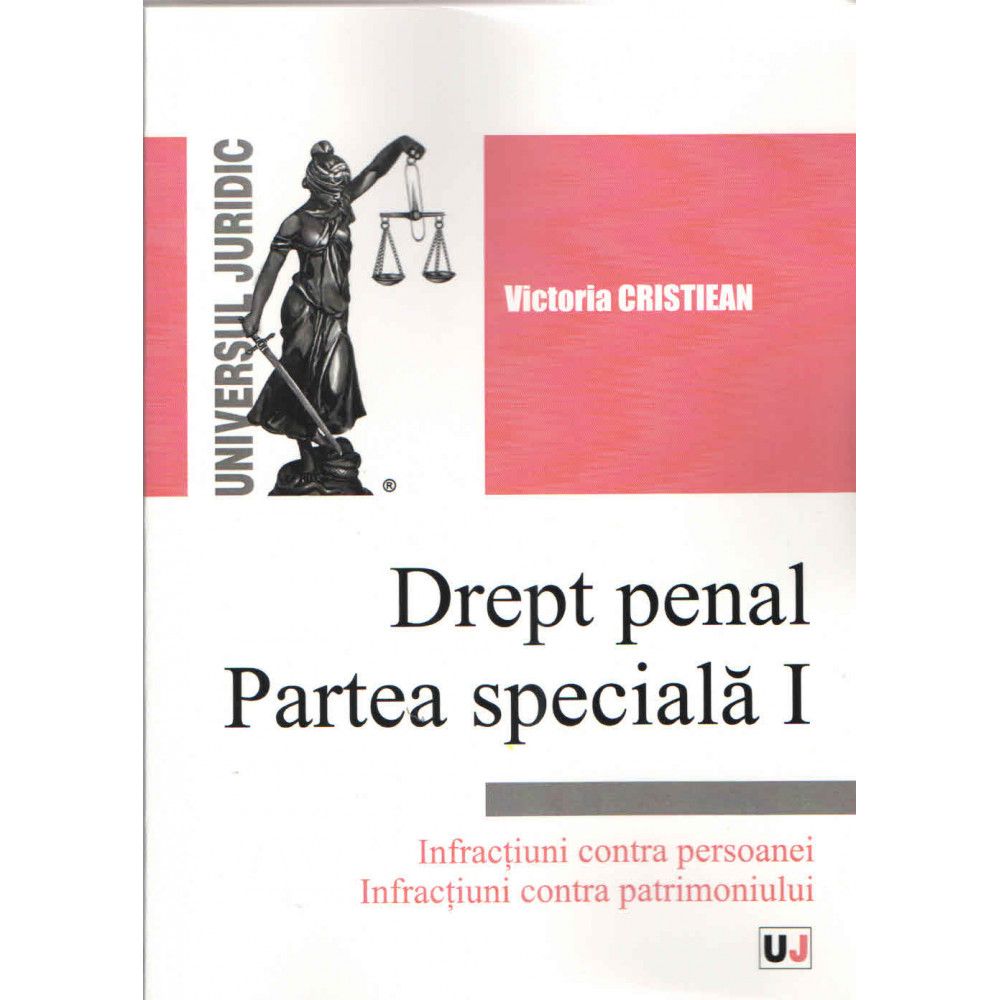 Drept penal. Partea speciala. Vol. I. Infractiuni contra persoanei si patrimoniului | Ruxandra Raducanu, Gabriela Alexandroiu
