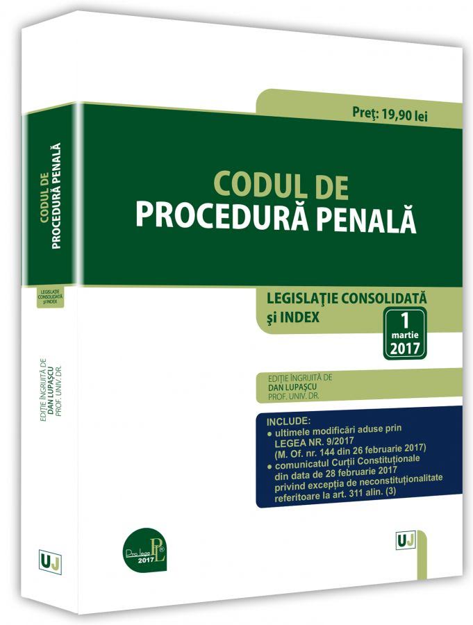 Codul de procedura penala. Legislatie consolidata si INDEX – 1 martie 2017 | Dan Lupascu