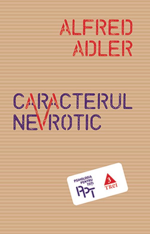 Caracterul nevrotic | Alfred Adler