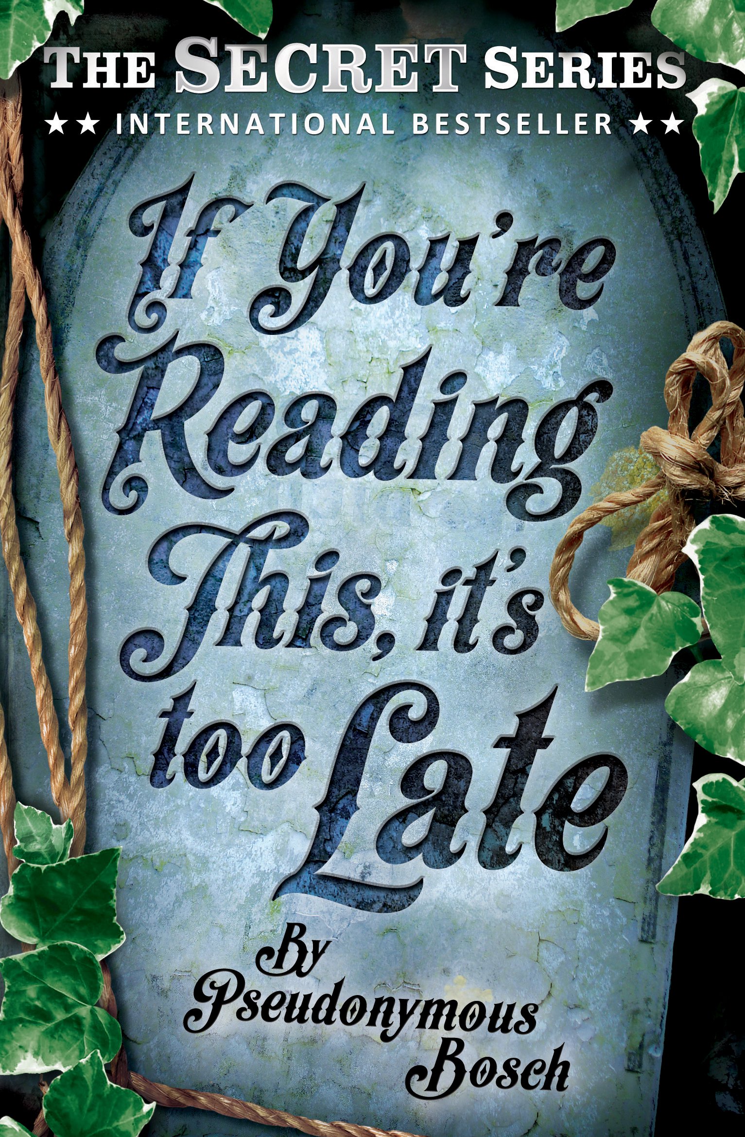 If You\'re Reading This, it\'s Too Late | Pseudonymous Bosch