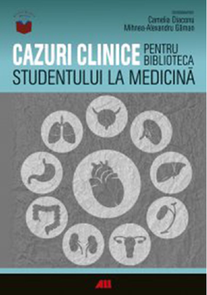 Cazuri clinice pentru biblioteca studentului la medicina | Camelia Diaconu, Mihnea-Alexandru Găman ALL Carte