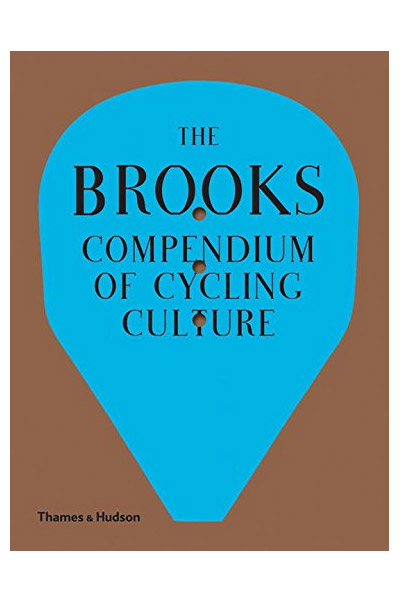 The Brooks Compendium of Cycling Culture | Guy Andrews, Brooks England