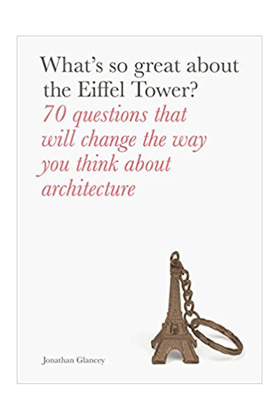 What\'s So Great About the Eiffel Tower? | Jonathan Glancey - 4 | YEO