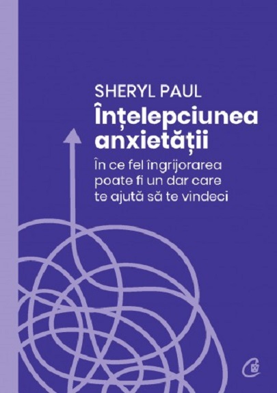 Intelepciunea anxietatii | Sheryl Paul