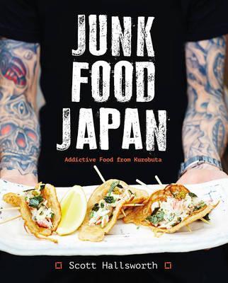 Junk Food Japan: Addictive Food from Kurobuta | Scott Hallsworth