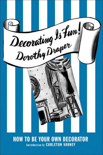 Decorating Is Fun! - How To Be Your Own Decorator | Dorothy Draper