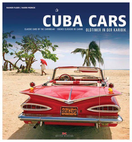 Cuba Cars - Classics of the Carribbean | Rainer Floer, Harri Morick