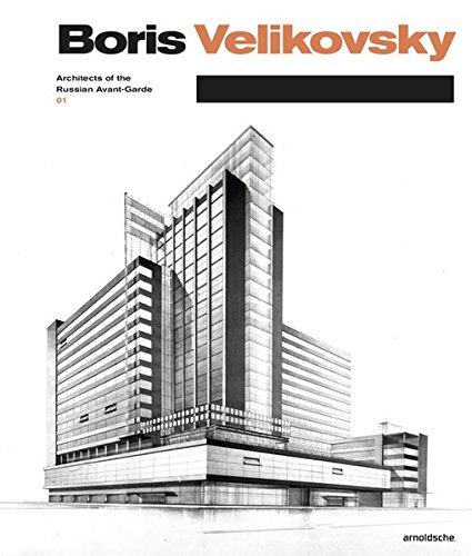 Boris Velikovsky (1878-1937) - Architects of the Russian Avant-Garde | Elena Ovsyannikova, Nikolai Vissiliev