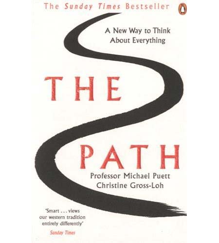 The Path: A New Way to Think About Everything | Professor Michael Puett, Christine Gross-Loh