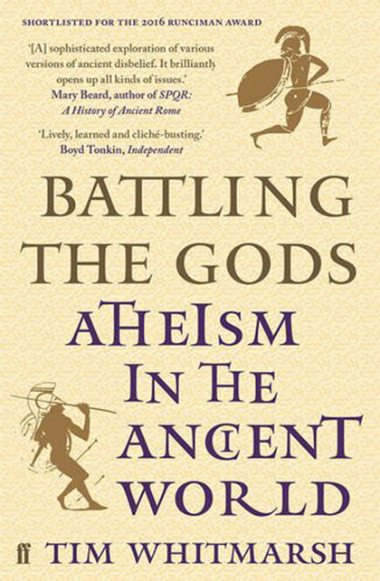 Battling the Gods: Atheism in the Ancient World | Tim Whitmarsh