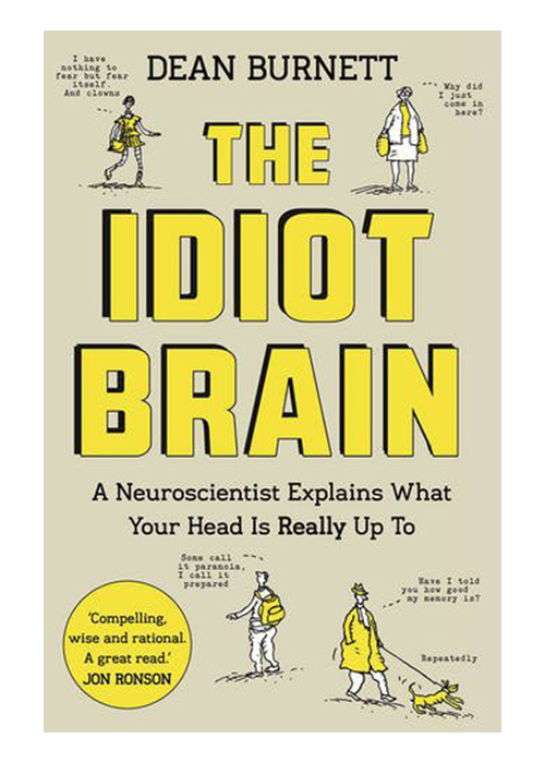 The Idiot Brain | Dean Burnett