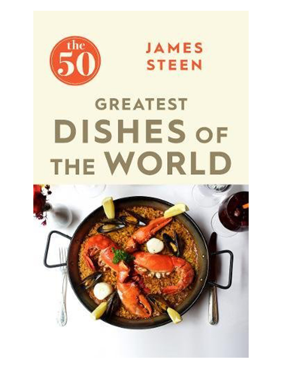 The 50 Greatest Dishes of the World | James Steen