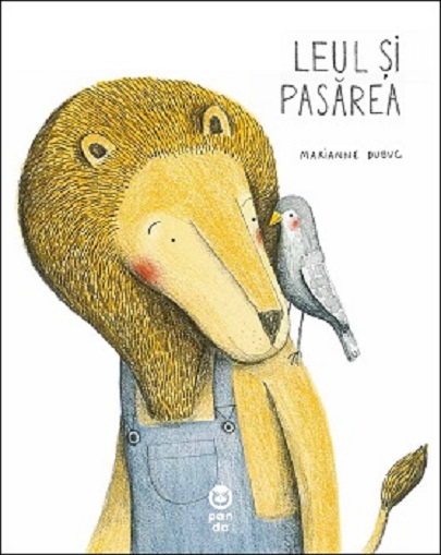 Leul si pasarea | Marianne Dubuc