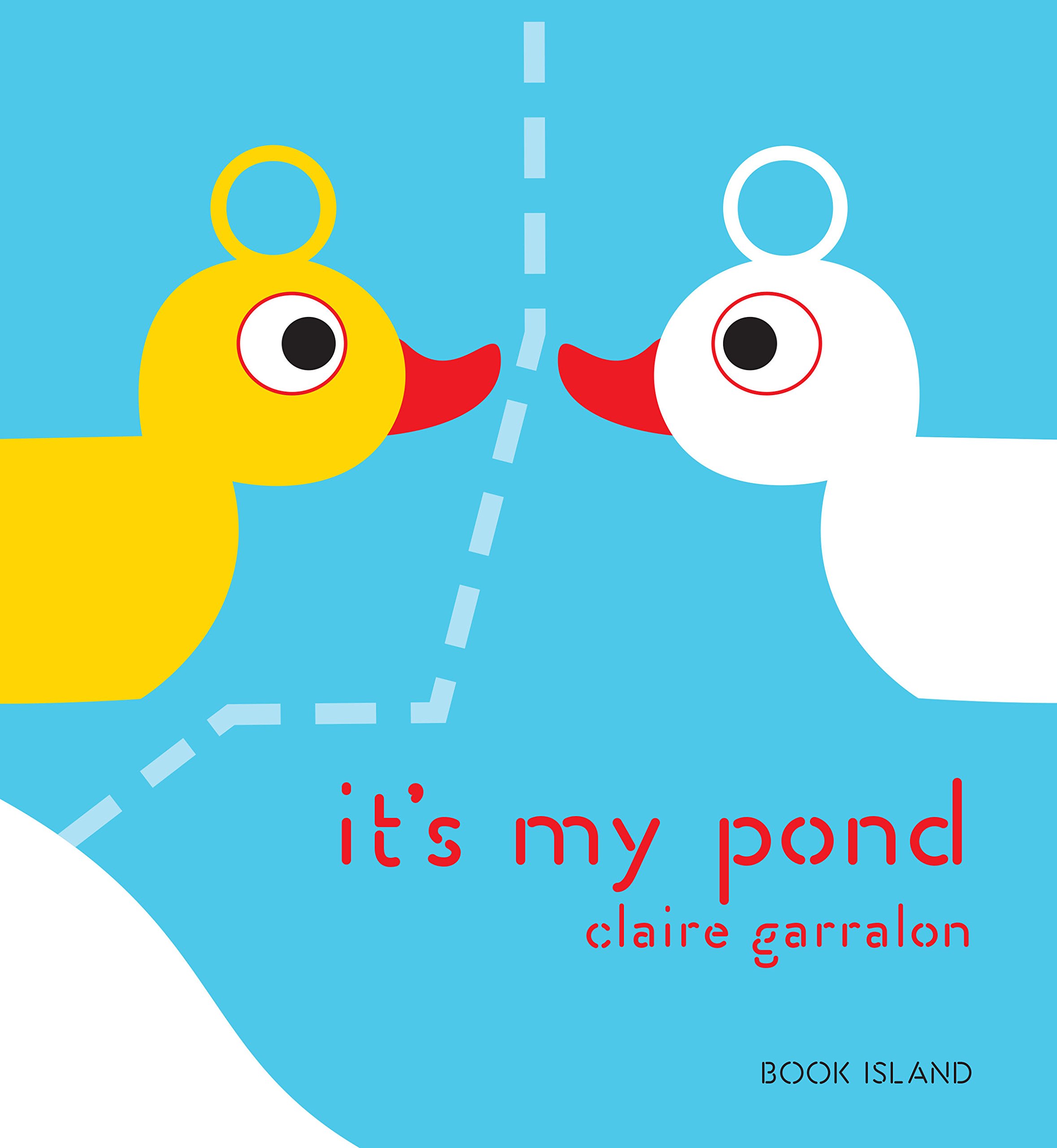 It's My Pond | Claire Garralon, Sarah Ardizzone
