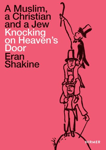 Eran Shakine: A Muslim, a Christian and a Jew Knocking on Heaven's Door | Jurgen B Tesch, Edward van Voolen