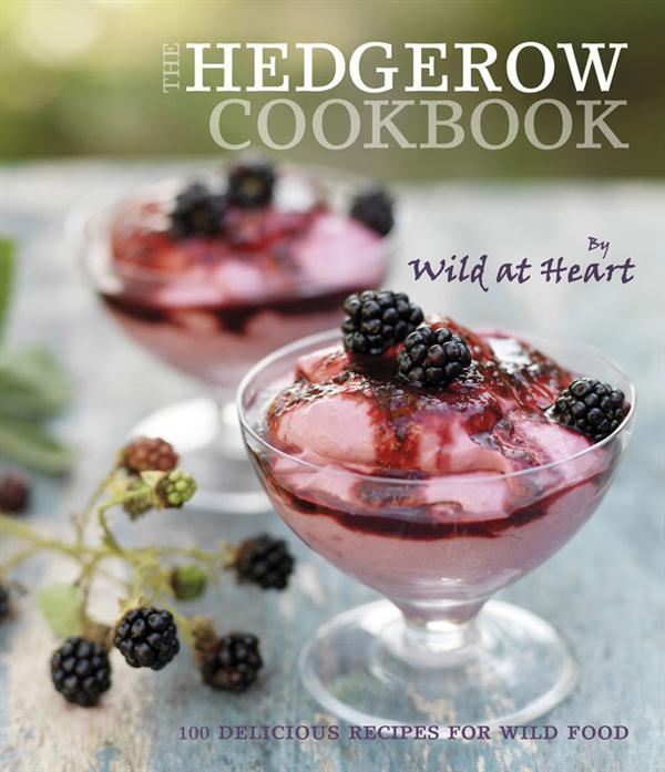 The Hedgegrow Cookbook | Wild at Heart