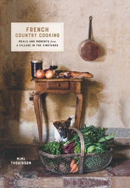 French Country Cooking | Mimi Thorisson