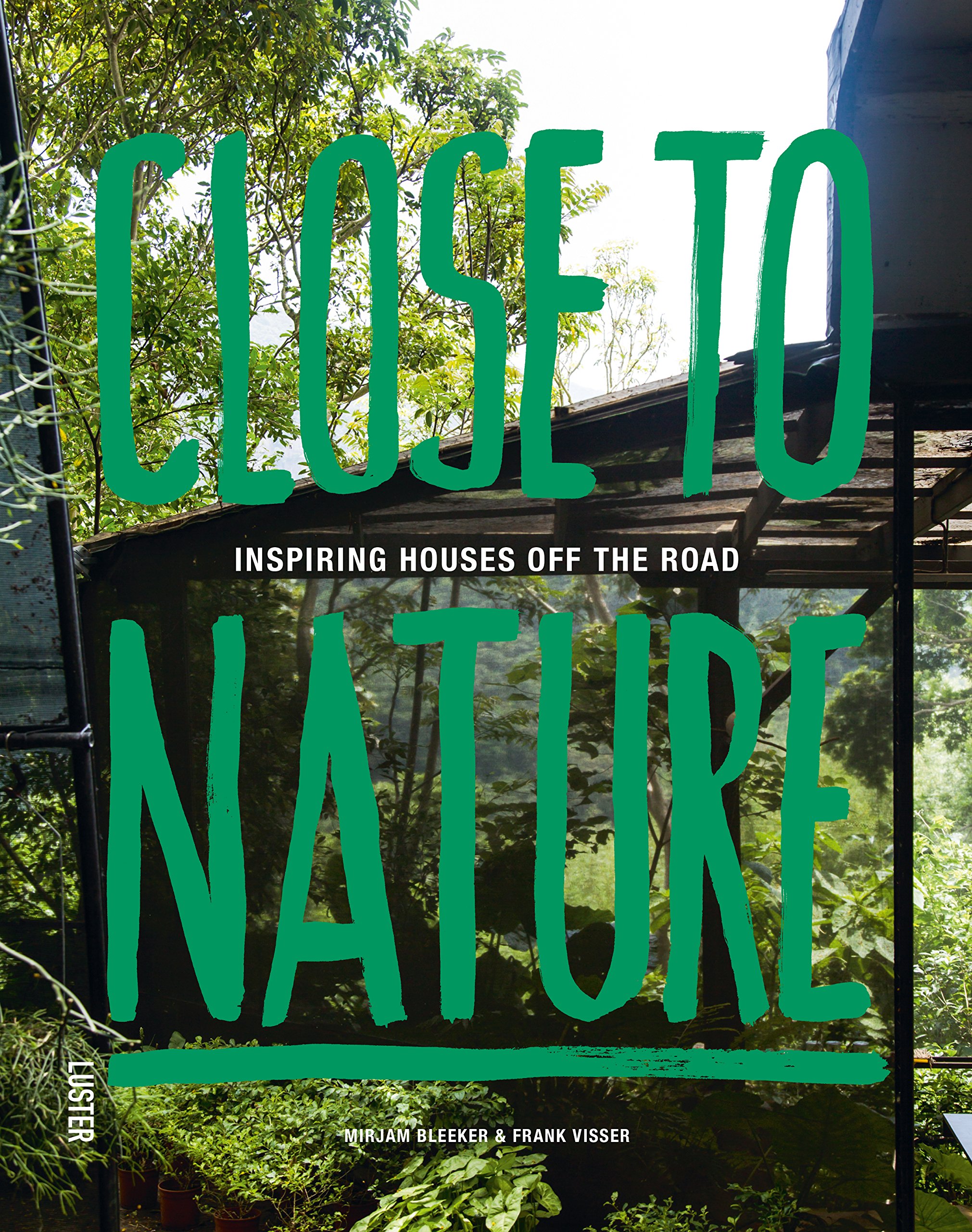 Close to Nature - Inspiring Houses off the Road | Frank Visser