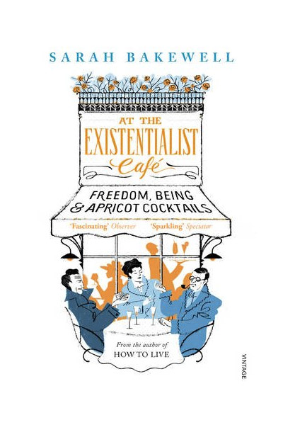 At The Existentialist Cafe | Sarah Bakewell