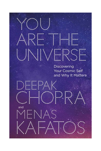 You Are the Universe | Dr Deepak Chopra, Menas Kafatos