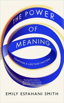 The Power of Meaning | Emily Esfahani Smith