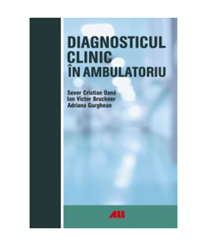 Diagnosticul Clinic in Ambulatoriu | Sever Cristian Oana, Ion Bruckner, Adriana Gurghean ALL poza noua